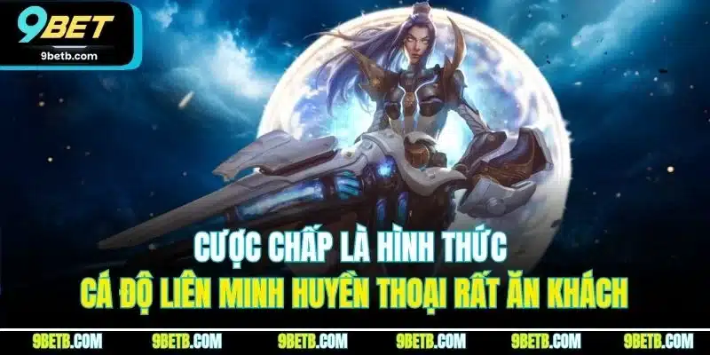 Liên Minh Huyền Thoại - Game Cá Cược Esports Đỉnh Nhất 9BET - xavin.bet