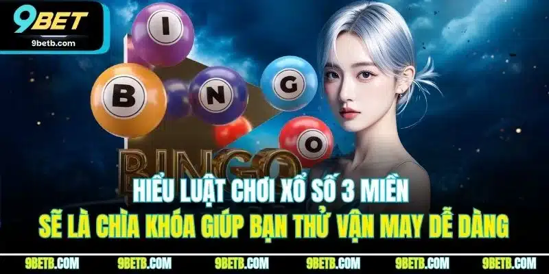 Xổ Số 3 Miền | Chơi Cực Dễ, Nhận Thưởng Nhanh Tại 9BET - xavin.bet