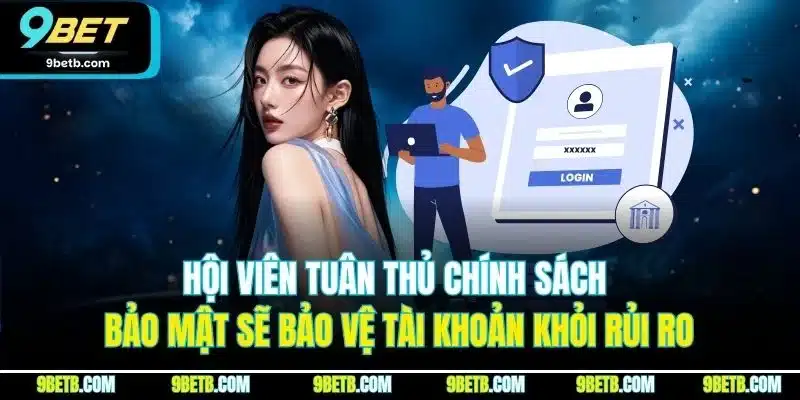 Chính Sách Bảo Mật 9BET | Quy Định An Toàn Thông Tin 2026 - xavin.bet