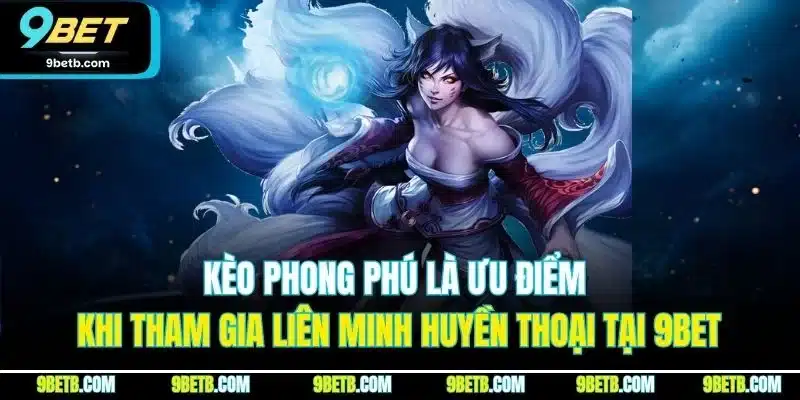 Liên Minh Huyền Thoại - Game Cá Cược Esports Đỉnh Nhất 9BET - xavin.bet