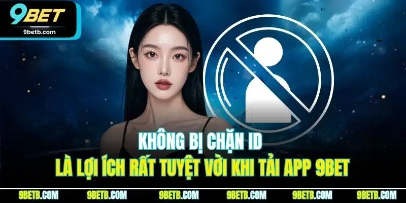 Tải App 9BET - Cập Nhật Quy Trình Cài Đặt Cho iOS & Android - xavin.bet
