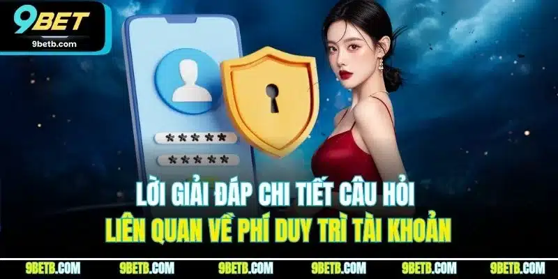 Câu Hỏi Liên Quan 9BET - Giải Đáp Chi Tiết Từng Thắc Mắc - xavin.bet