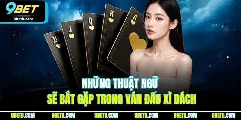 Xì Dách 9BET - Cập Nhật Nguyên Tắc Và Thuật Ngữ Mới Nhất - xavin.bet