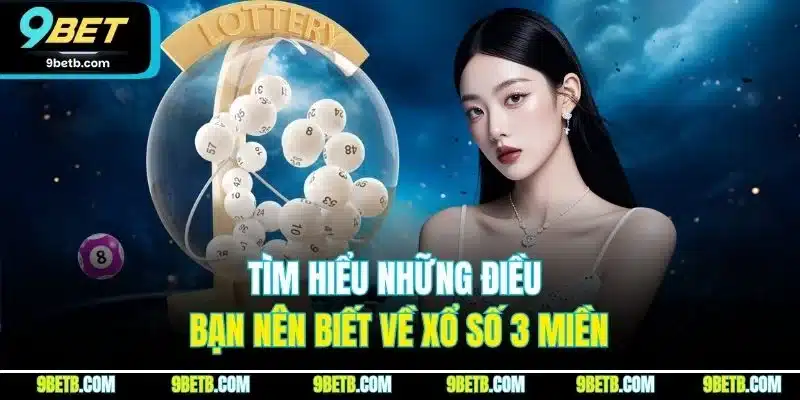 Xổ Số 3 Miền | Chơi Cực Dễ, Nhận Thưởng Nhanh Tại 9BET - xavin.bet