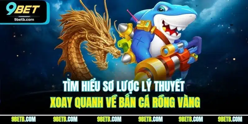 Bắn Cá Rồng Vàng | Khám Phá Mẹo Săn Thưởng Hiệu Quả Tại 9BET - xavin.bet