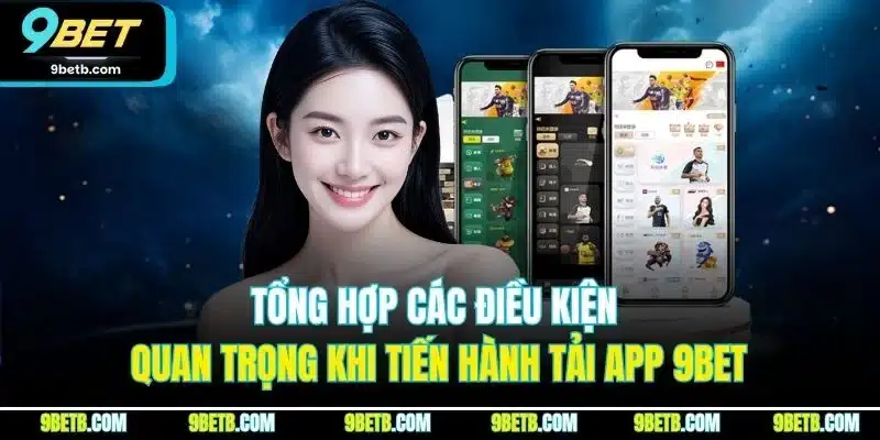 Tải App 9BET - Cập Nhật Quy Trình Cài Đặt Cho iOS & Android - xavin.bet