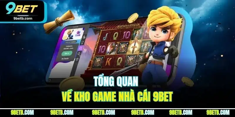 Kho Game 9BET | Sảnh Cược Trực Tuyến Đáng Chơi Nhất 2026 - xavin.bet