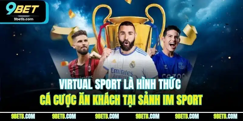 IM Sport - Sảnh Cược Thể Thao Trực Tuyến Đỉnh Nhất 9BET - xavin.bet