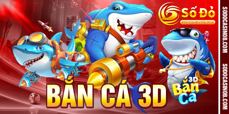 BẮN CÁ - sodocasino - xavin.bet