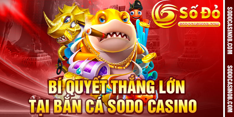 Bắn Cá Sodo Casino 2026 - Bữa Tiệc Thị Giác Dưới Đại Dương - xavin.bet