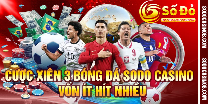 Kèo Xiên 3 Bóng Đá Sodo Casino 2026 – Ghép Kèo Chuẩn... - xavin.bet