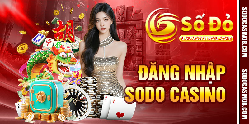 Đăng Nhập Sodo Casino 2026 – Link Truy Cập Chính Thức - xavin.bet