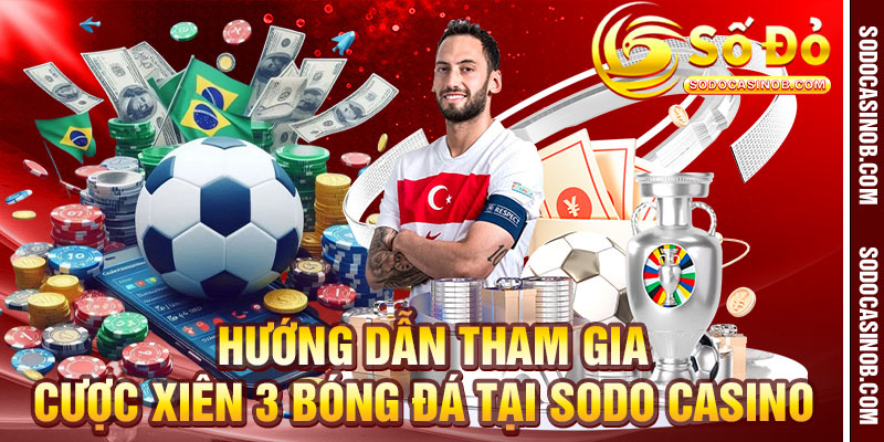 Kèo Xiên 3 Bóng Đá Sodo Casino 2026 – Ghép Kèo Chuẩn... - xavin.bet