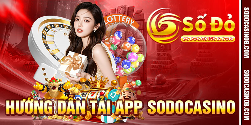 Hướng Dẫn Tải App Sodo Casino An Toàn, Nhanh Chóng 2026 - xavin.bet