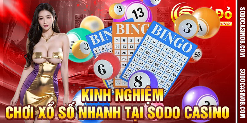 Xổ Số Nhanh Tại Sodo Casino 2026 – Giới Thiệu Và Hướng Dẫn - xavin.bet