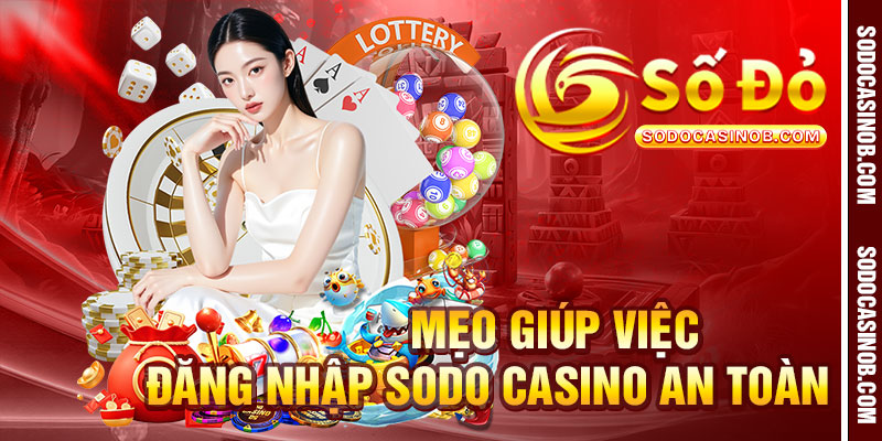 Đăng Nhập Sodo Casino 2026 – Link Truy Cập Chính Thức - xavin.bet