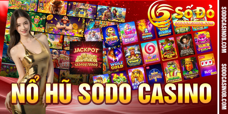 NỔ HŨ - sodocasino - xavin.bet
