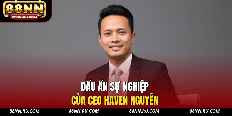 CEO Haven Nguyễn - Người Dẫn Dắt 88NN Phát Triển Bền Vững - xavin.bet CEO Haven Nguyễn - Người Dẫn Dắt 88NN Phát Triển Bền Vững - xavin.bet