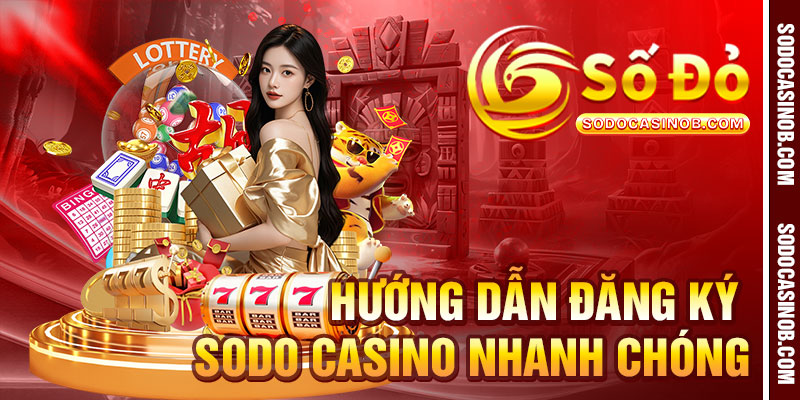 Đăng Ký Sodo Casino 2026 - Nhận Ngay Ưu Đãi Thành Viên - xavin.bet