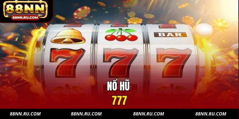 Nổ Hũ 777 - Cơ Chế Progressive Hiện Đại, Thắng Đậm - xavin.bet
