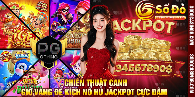 Nổ Hũ Jackpot Sodocasino Bí Kíp Săn Hũ Lũy Tiến Khủng Nhất - xavin.bet