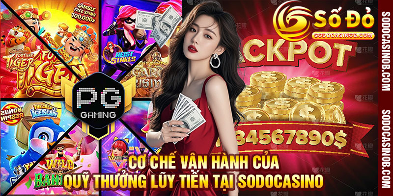 Nổ Hũ Jackpot Sodocasino Bí Kíp Săn Hũ Lũy Tiến Khủng Nhất - xavin.bet