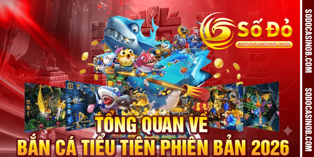 Bắn Cá Tiểu Tiên Phiên Bản 2026 – Trải Nghiệm Săn Cá Mới Mẻ - xavin.bet
