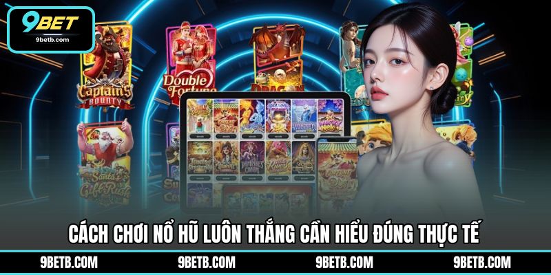 Cách Chơi Nổ Hũ Luôn Thắng - Bí Quyết Thực Chiến 9BET - 9BET - xavin.bet Cách Chơi Nổ Hũ Luôn Thắng - Bí Quyết Thực Chiến 9BET - 9BET - xavin.bet
