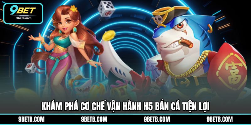 H5 Bắn Cá - Trải Nghiệm Săn Thưởng Tiện Dụng Tại 9BET - 9BET - xavin.bet
